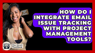 How Do I Integrate Email Issue Tracking With Project Management Tools? - TheEmailToolbox.com