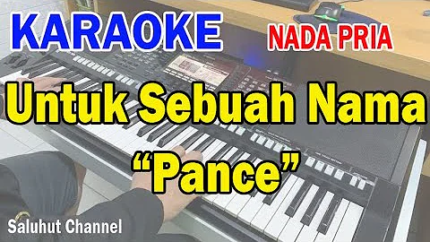 UNTUK SEBUAH NAMA ll KARAOKE PANCE ll CIPT  PANCE F PONDAAG ll NADA PRIA E=DO