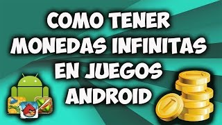 Como tener monedas infinitas en juegos Android | Julio 2015