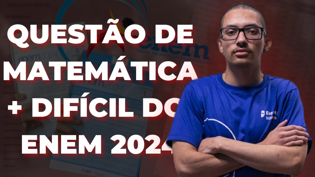 A QUESTÃO DE MATEMÁTICA MAIS DIFÍCIL DO ENEM 2024 | Samuel Marinho ...