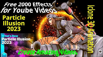 (Iclone)👍4K👍FREE Particle Illusion 2023😮2500 Effects for Youtube or ANY footage (Character Creator)