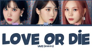 Download Lagu VIVIZ (비비지) Love or Die [Color Coded Lyrics | Rom | Han | Eng] MP3