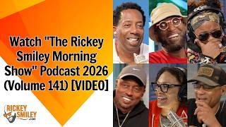 Watch The Rickey Smiley Morning Show Video Podcast 2026 (Volume 141)