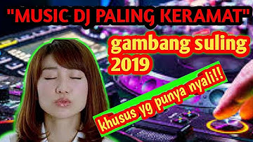 MUSIC DJ REMIX TERKINI 2019 GAMBANG SULING