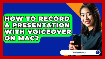 How To Record A Presentation With Voiceover On Mac? - Be App Savvy