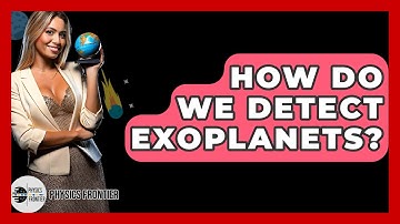 How Do We Detect Exoplanets? - Physics Frontier
