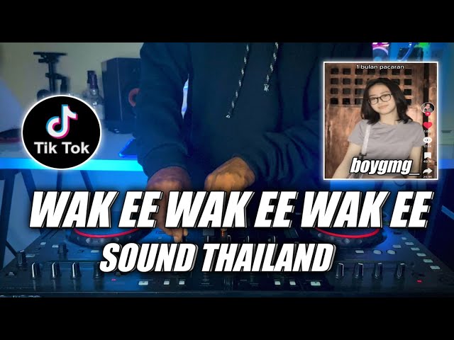 DJ WAK EE WAK EE WAK EE THAILAND SOUND BOYGMG VIRAL TIKTOK TERBARU 2022 class=