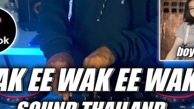 DJ WAK EE WAK EE WAK EE THAILAND SOUND BOYGMG VIRAL TIKTOK TERBARU 2022