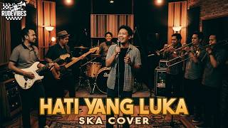 HATI YANG LUKA - BETHARIA SONATHA SKA COVER (RUDE VIBES)