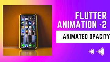 FLUTTER ANIMATION - 2 | Animating Widgets | AnimatedOpacity