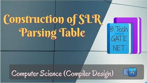 Construction of SLR Table in compiler design B. Tech/GATE/NET - by 3A Team
