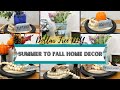 Summer to Fall Decor for Beginners | Dollar Tree DIY | Quick and Easy Home Decor  | Multi Seasonal