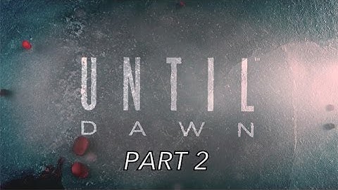 Until Dawn Walkthrough Pt.2 - SHOOTING RANGE????