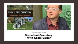 Genealogy Club: Graceland Cemetery with Adam Selzer