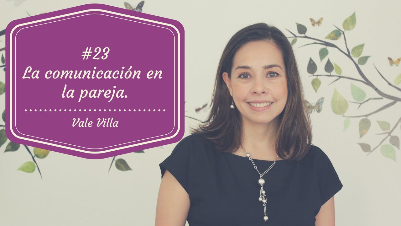 #23 - ¿Cómo mejorar la comunicación en pareja? - Vale Villa