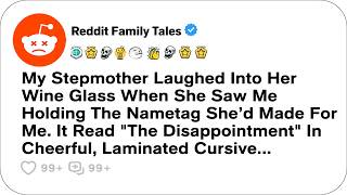 My Stepmother Laughed Into Her Wine Glass When She Saw Me Holding The Nametag... - Family Drama