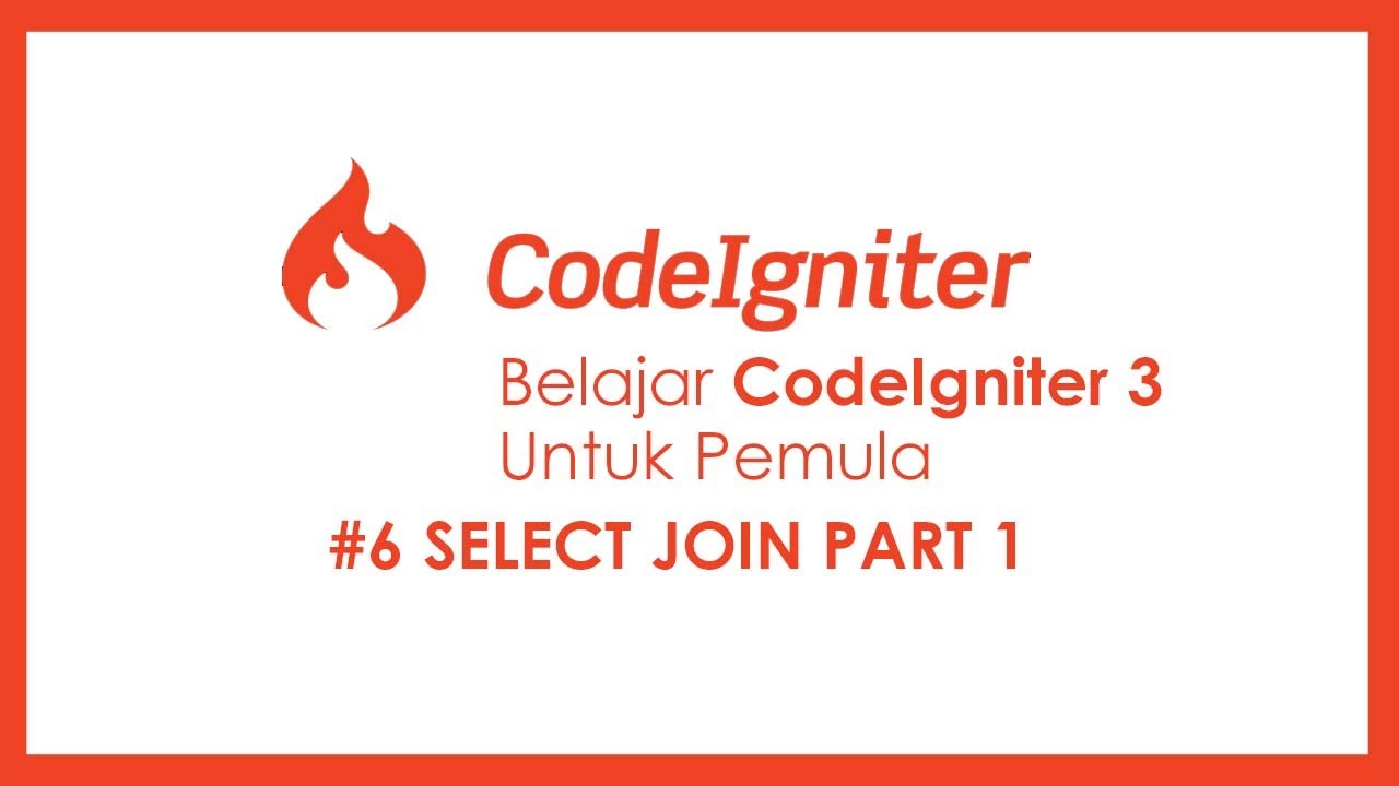 #6 Belajar Framework Codeigniter 3 (Join Table Part 1) - YouTube