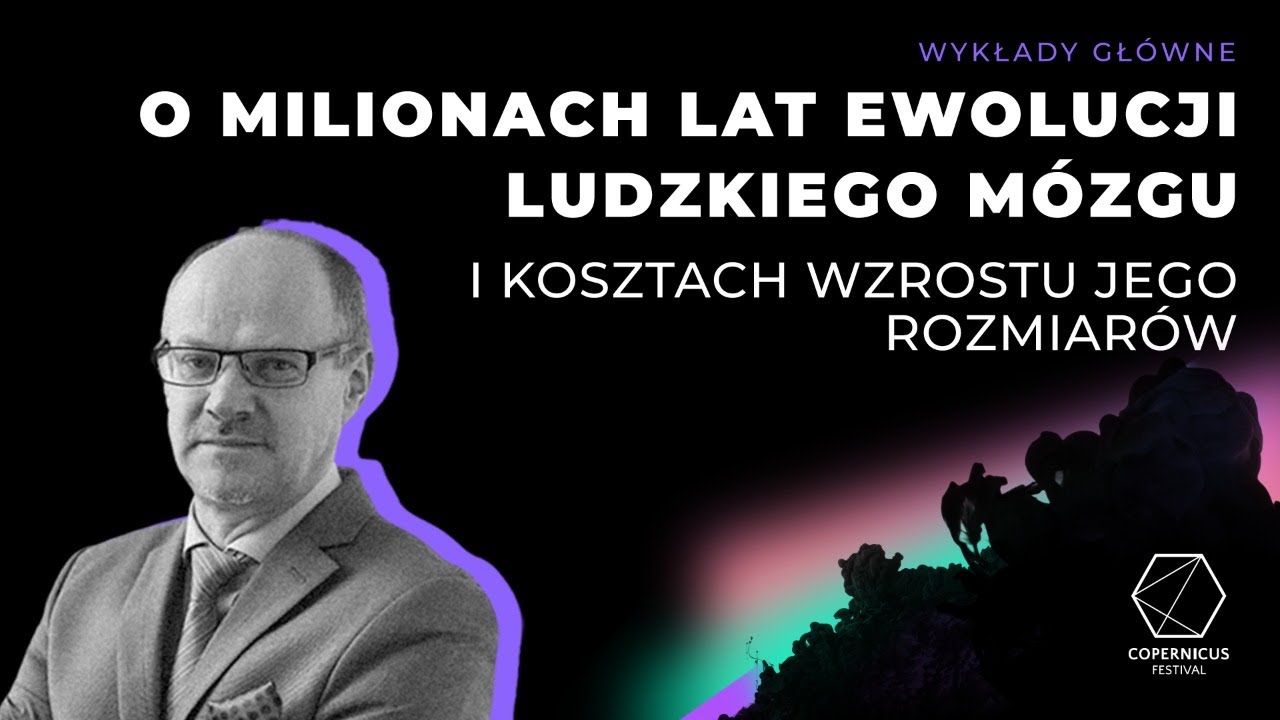 O milionach lat ewolucji ludzkiego mózgu i kosztach wzrostu jego rozmiarów, Bogusław Pawłowski