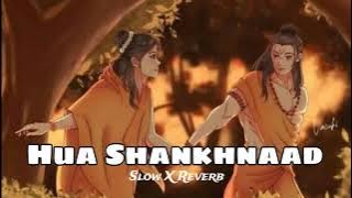 Hua Shankhnaad  | Slowed X Reverb Song | Shri Ram