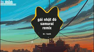 gái nhật đó samurai remix - DJ - TOM2K