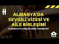 Almanya'da sevgili vizesi ve aile birleşimi