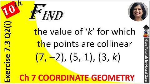find the value of k for which the points are collinear 7 2 5 1 3 k | In each of the following find