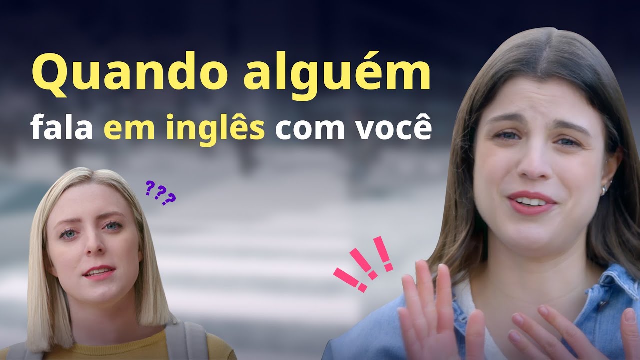 Quando alguém fala em inglês com você - Learn English for 100% FREE!