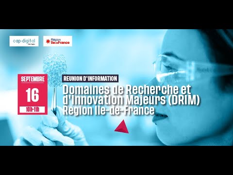REUNION D’INFORMATION DRIM - Domaines de Recherche et d&rsquo;Innovation Majeurs - Région Ile-de-France
