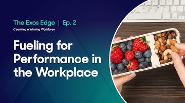 The Exos Edge: Coaching a Winning Workforce | Fueling For Performance In The Workplace