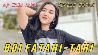 DJ NIAS BOI FATAHI - TAHI | DJ NIAS REMIX TERBARU 2023