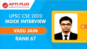 VASU JAIN - IAS Rank- 67 - UPSC CSE 2020: Mock Interview