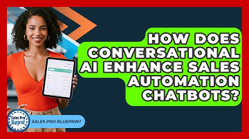 How Does Conversational AI Enhance Sales Automation Chatbots? - Sales Pro Blueprint