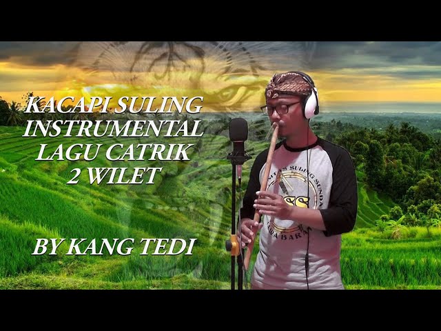 KACAPI SULING INSTRUMENTAL 'CATRIK 2 WILET'--BY KANG TEDI class=