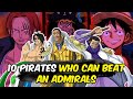 Top 10 strongest pirates who can beat an admirals in one piece ranked