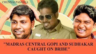 madras central gopi and sudhakar caught on bribe chennai pasanga