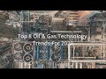 Top Oil And Gas Industry Trends For 2020