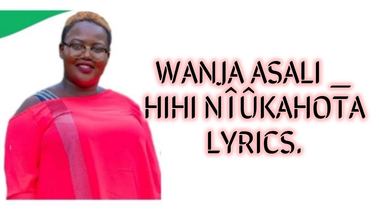 WANJA ASALI   HIHI NKAHOTA LYRICS BENGA LYRICS