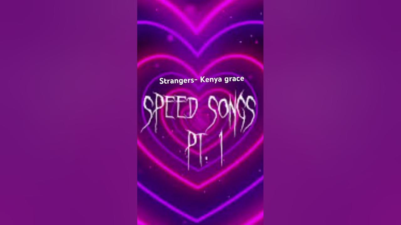 Strangers - Kenya Grace (Full Song) #speedsongs #speedaudios #speed #f, Full Songs With Lyrics