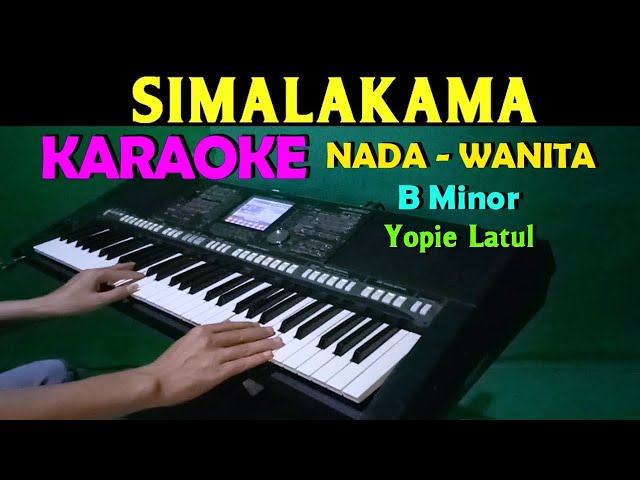 SIMALAKAMA - Yopie Latul | KARAOKE Nada Wanita, HD class=