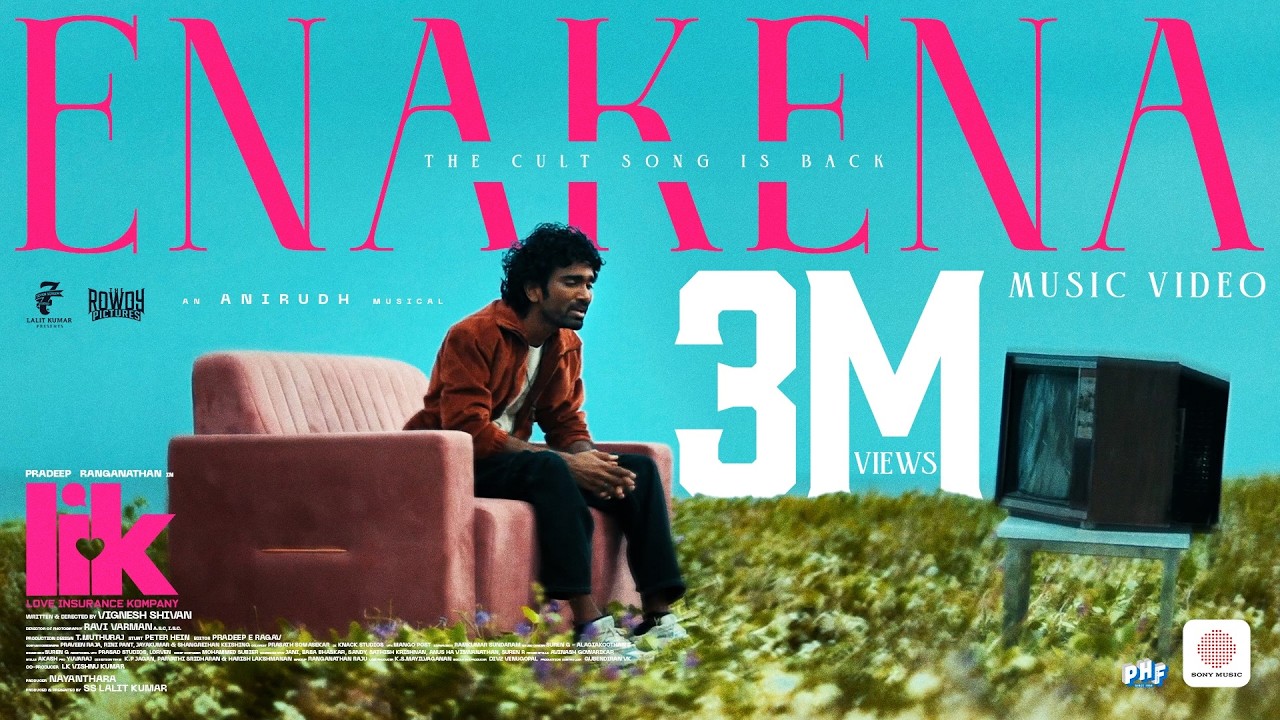 Enakena Music Video |Love Insurance Kompany|Pradeep Ranganathan|Anirudh|Vignesh Shivan|Lalit Kumar