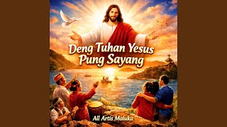 Deng Tuhan Yesus Pung Sayang