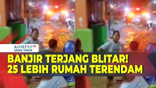 Air Sungai Meluap 25 Lebih Rumah Warga di Blitar Terendam Banjir Setinggi 2 Meter