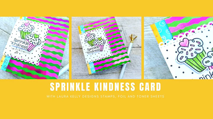 Sprinkle Kindness Card with Laura Kelly Collection Stamps, Foil and Toner Sheets
