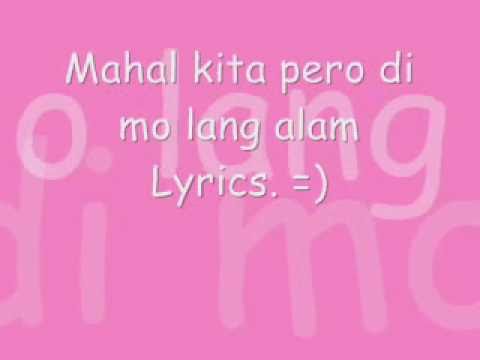 Mahal Kita Pero Di Mo Lang Alam Lyrics - YouTube
