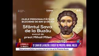 Sf Sava de la Buzau, evocat de preotul Mihail Milea