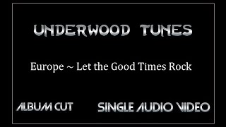 Europe ~ Let the Good Times Rock ~ 1988 ~ Single Audio Video