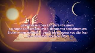 {PMV} Broken wings (Leia a Descrição;3)
