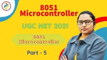 8051 Microcontroller | Part 5 | Electronic Science | UGC NET 2021