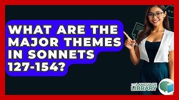 What Are The Major Themes In Sonnets 127-154? - The Language Library