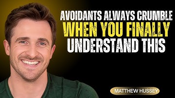 Avoidants Always Crumble When You Finally Understand This | MATTHEW HUSSEY MOTIVATIONAL SPEECH |
